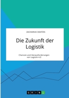 Die Zukunft der Logistik. Chancen und Herausforderungen von Logistik 4.0 3346321037 Book Cover