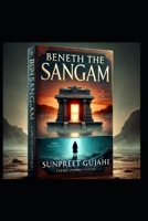 Beneath The Sangam: The Maha Kumbh B0DXLD66MZ Book Cover