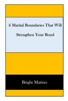 6 Marital Boundaries That Will Strengthen Your Bond B0BVCTW2Z2 Book Cover