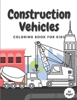 Construction Vehicles Coloring Book for Kids: Ages 2-4 4-8 | 60 Pages of Dumpers Cranes Diggers Trucks Bulldozers Tractors Rollers Excavators | Perfect Activity for Boys Toddlers Children B091WJGPFQ Book Cover