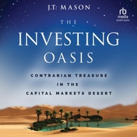 The Investing Oasis: Contrarian Treasure in the Capital Markets Desert B0C6P8QJFV Book Cover
