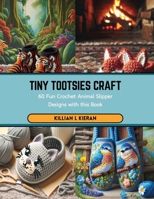 Tiny Tootsies Craft: 60 Fun Crochet Animal Slipper Designs with this Book B0CSB56DXQ Book Cover