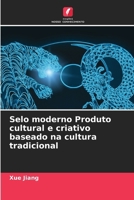 Selo moderno Produto cultural e criativo baseado na cultura tradicional (Portuguese Edition) 6209584519 Book Cover