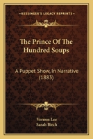 The Prince of the Hundred Soups: A Puppet-Show in Narrative 1018926011 Book Cover