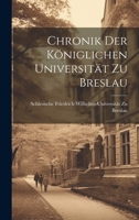Chronik Der Königlichen Universität Zu Breslau 1020736305 Book Cover