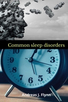 Common sleep disorders: sleeping disorder, common sleep disorders, sleep disorder center. B08JVKFVCV Book Cover