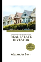 Becoming a Successful Real Estate Investor B0BXNKDJR1 Book Cover