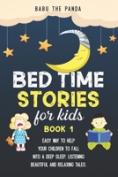 Bed Time Stories for Kids: Easy Way to Help Your Children to Fall Into a Deep Sleep, Listening Beautiful and Relaxing Tales. BOOK 1 1706685386 Book Cover