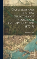 Gazetteer and Business Directory of Rensselaer County, N. Y., for 1870-71 102194467X Book Cover