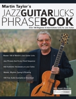 Martin Taylor’s Jazz Guitar Licks Phrase Book: Beginner & Intermediate Licks for Jazz Guitar: Over 100 Beginner & Intermediate Licks for Jazz Guitar 1789332125 Book Cover