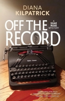 Off The Record (Shae Rose Mystery) 1937333531 Book Cover