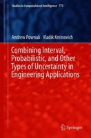 Combining Interval, Probabilistic, and Other Types of Uncertainty in Engineering Applications 3319910256 Book Cover