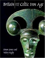 Britain and the Celtic Iron Age 0714123064 Book Cover