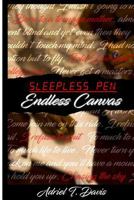 Sleepless Pen Endless Canvas 0692913157 Book Cover