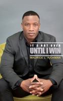 It's Not Over Until I Win 1723433268 Book Cover