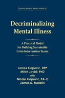 Decriminalizing Mental Illness: A Practical Model for Building Sustainable Crisis Intervention Teams 0998237221 Book Cover