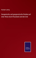 Geogenische und geognostische Studien auf einer Reise durch Russland und den Ural 3375078994 Book Cover