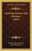 American Heroes And Heroism 1436765579 Book Cover