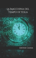 La Macchina del Tempo di Tesla B09HFV3QMW Book Cover