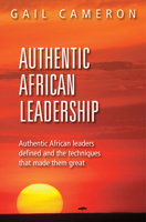 Authentic African Leadership: Authentic African Leaders Defined and the Techniques That Made Them Great 192065576X Book Cover