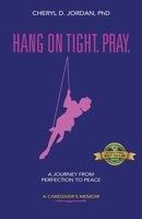 Hang on Tight. Pray.: A Journey from Perfection to Peace 1774821826 Book Cover