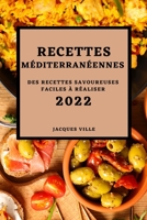 Recettes Méditerranéennes 2022: Des Recettes Savoureuses Faciles À Réaliser 1804500100 Book Cover