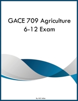 GACE 709 Agriculture 6-12 Exam B0GY84DN89 Book Cover