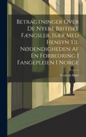 Betragtninger Over De Nyere Britiske Fængsler, Især Med Hensyn Til Nødendigheden Af En Forbedring I Fangepleien I Norge (Danish Edition) 1020202297 Book Cover