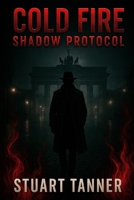 Cold Fire: Shadow Protocol (Cold fire series) B0G4VWCCNQ Book Cover