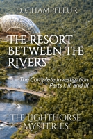Resort Between the Rivers: The Complete Investigation, Parts I, II and III (The Lighthorse Mysteries) B0GZNZM8CR Book Cover