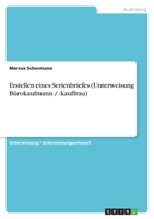 Erstellen eines Serienbriefes (Unterweisung Bürokaufmann / -kauffrau) 3638925366 Book Cover
