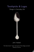 Toothpicks and Logos: Design in Everyday Life 0192803212 Book Cover