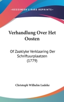 Verhandlung Over Het Oosten: Of Zaaklyke Verklaaring Der Schriftuurplaatzen (1779) 1120050022 Book Cover