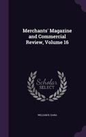 Merchants' Magazine and Commercial Review, Volume 16 1345322437 Book Cover