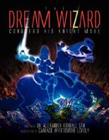 The Dream Wizard Conquers His Knight Mare 1425783546 Book Cover