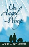 On Angel Wings 1412053218 Book Cover