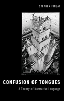 Confusion of Tongues: A Theory of Normative Language 0190649631 Book Cover