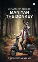Metamorphosis of Maniyan the Donkey B0FDG74CSS Book Cover