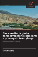 Bioremediacja gleby zanieczyszczonej sciekami z przemyslu tekstylnego (Polish Edition) 6209854788 Book Cover
