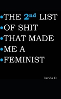 THE 2nd LIST OF SHIT THAT MADE ME A FEMINIST 1088741061 Book Cover