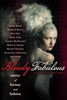 Bloody Fabulous: Stories of Fantasy and Fashion 1607013606 Book Cover