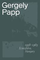 Gergely Papp: Selection of Photographs 1930s-1960s 0995185549 Book Cover