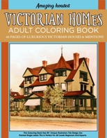 Amazing Houses Victorian Homes Adult Coloring Book-66 Pages Of Luxurious Victorian Houses & Mentions-This Colouring Book Has 30+ Unique Illustration. This Design Are Painted Single Sided. This Is Perf B09SP44WKG Book Cover