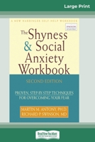 The Shyness & Social Anxiety Workbook: 2nd Edition: Proven, Step-by-Step Techniques for Overcoming your Fear (16pt Large Print Edition) 0369323181 Book Cover