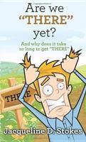 Are We There Yet?: And Why Does It Take So Long to Get There? 1477594310 Book Cover