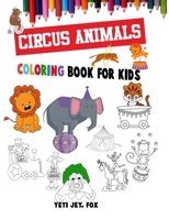 Circus animals coloring book for kids: circus animals coloring book with clowns for 3-4-5-6-7-8-9-10-11 and 12 years old kids B08SPJRQV7 Book Cover
