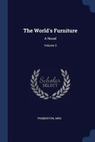 The World's Furniture: A Novel; Volume 3 3337273521 Book Cover