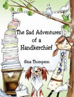 The Sad Adventures of a Handkerchief 1844019039 Book Cover