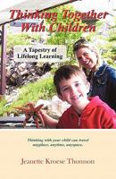 Thinking Together with Children: A Tapestry of Lifelong Learning 1450272304 Book Cover