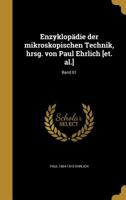 Enzyklopädie der mikroskopischen Technik, hrsg. von Paul Ehrlich [et. al.]; Band 01 1362288446 Book Cover